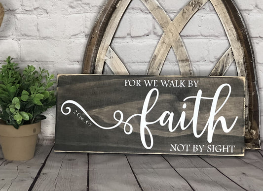 FOR WE WALK BY FAITH, NOT BY SIGHT- WOOD SIGN