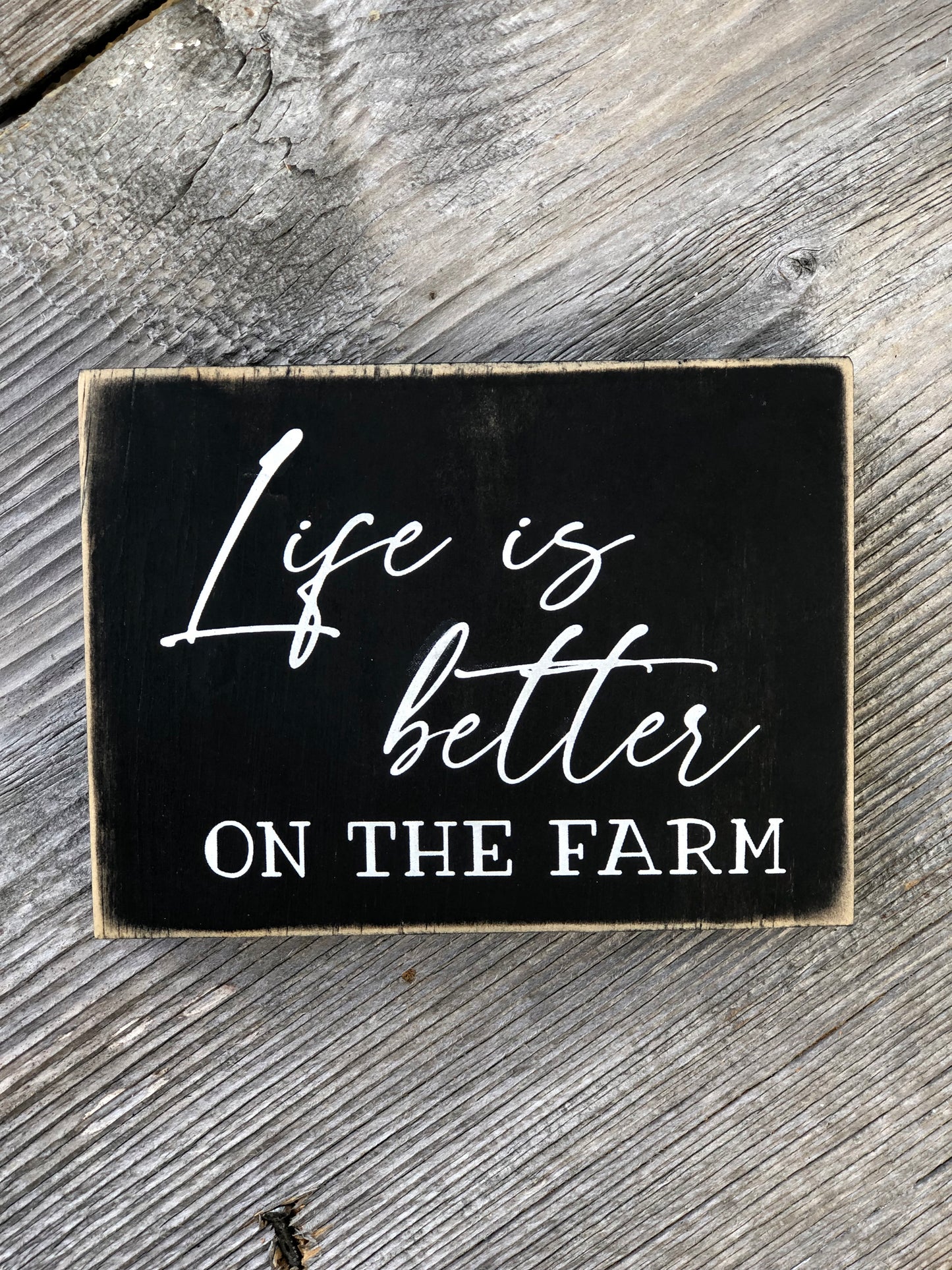 LIFE IS BETTER ON THE FARM- WOOD SIGN